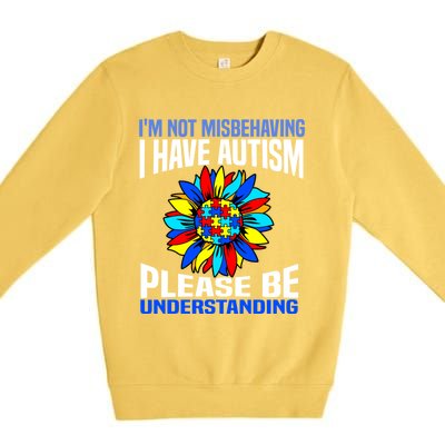 IM Not Misbehaving I Have Autism Awareness Autistic Gift Premium Crewneck Sweatshirt