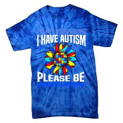 IM Not Misbehaving I Have Autism Awareness Autistic Gift Tie-Dye T-Shirt