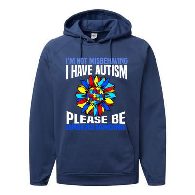 IM Not Misbehaving I Have Autism Awareness Autistic Gift Performance Fleece Hoodie