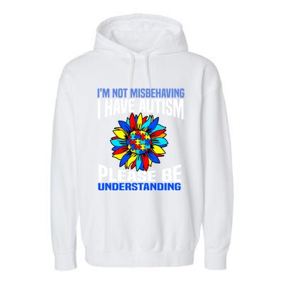 IM Not Misbehaving I Have Autism Awareness Autistic Gift Garment-Dyed Fleece Hoodie