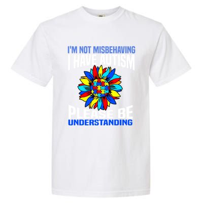 IM Not Misbehaving I Have Autism Awareness Autistic Gift Garment-Dyed Heavyweight T-Shirt