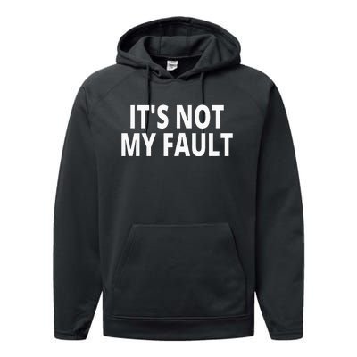 ItS Not My Fault Performance Fleece Hoodie