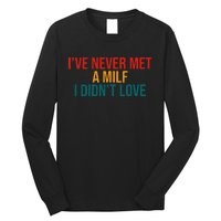 IVe Never Met A Milf I DidnT Love Vintage Design Long Sleeve Shirt