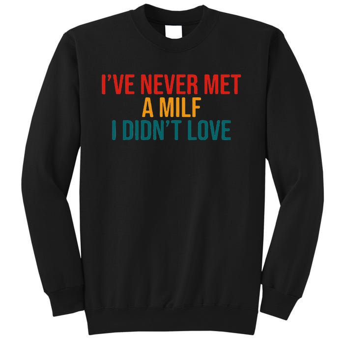 IVe Never Met A Milf I DidnT Love Vintage Design Sweatshirt