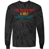 IVe Never Met A Milf I DidnT Love Vintage Design Tie-Dye Long Sleeve Shirt