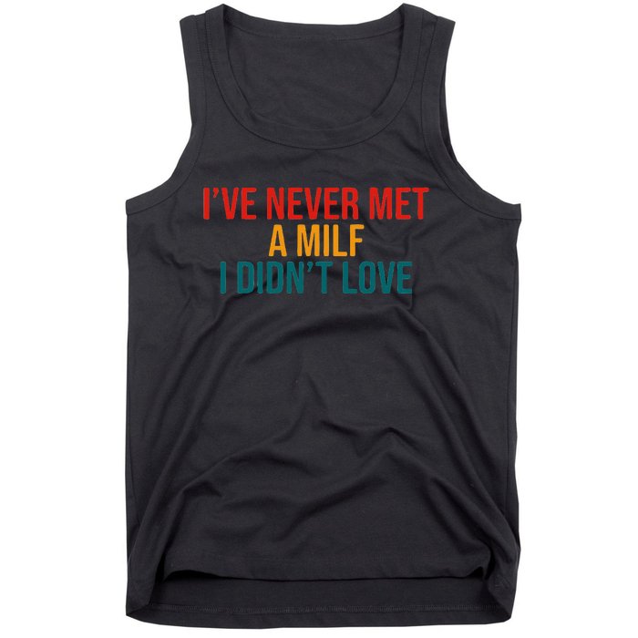 IVe Never Met A Milf I DidnT Love Vintage Design Tank Top