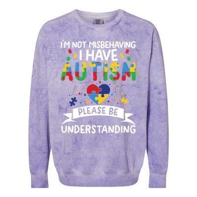 IM Not Misbehaving I Have Autism Please Be Understanding Cute Gift Colorblast Crewneck Sweatshirt