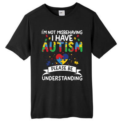 IM Not Misbehaving I Have Autism Please Be Understanding Cute Gift Tall Fusion ChromaSoft Performance T-Shirt