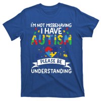 IM Not Misbehaving I Have Autism Please Be Understanding Cute Gift T-Shirt