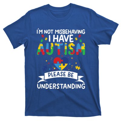 IM Not Misbehaving I Have Autism Please Be Understanding Cute Gift T-Shirt