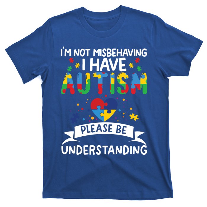 IM Not Misbehaving I Have Autism Please Be Understanding Cute Gift T-Shirt