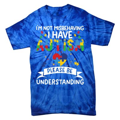 IM Not Misbehaving I Have Autism Please Be Understanding Cute Gift Tie-Dye T-Shirt