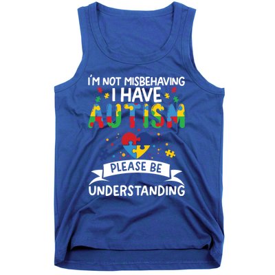 IM Not Misbehaving I Have Autism Please Be Understanding Cute Gift Tank Top