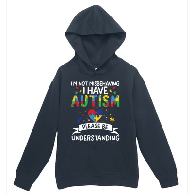 IM Not Misbehaving I Have Autism Please Be Understanding Cute Gift Urban Pullover Hoodie