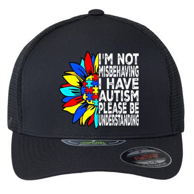 IM Not Misbehaving I Have Autism Awareness Autistic Gift Flexfit Unipanel Trucker Cap