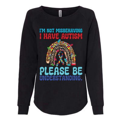 IM Not Misbehaving I Have Autism Please Be Understanding Gift Womens California Wash Sweatshirt