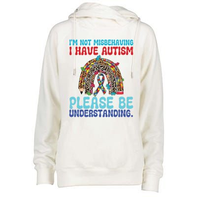 IM Not Misbehaving I Have Autism Please Be Understanding Gift Womens Funnel Neck Pullover Hood