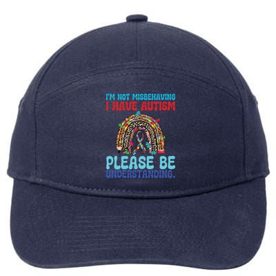 IM Not Misbehaving I Have Autism Please Be Understanding Gift 7-Panel Snapback Hat