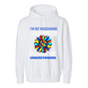 IM Not Misbehaving I Have Autism Awareness Autistic Meaningful Gift Garment-Dyed Fleece Hoodie