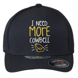 I Need More Cowbell Cattle Farm Animal Cow Farmer Gift Flexfit Unipanel Trucker Cap