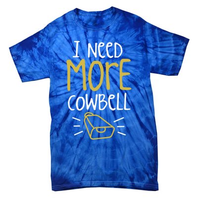 I Need More Cowbell Cattle Farm Animal Cow Farmer Gift Tie-Dye T-Shirt