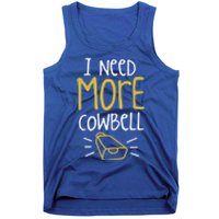 I Need More Cowbell Cattle Farm Animal Cow Farmer Gift Tank Top