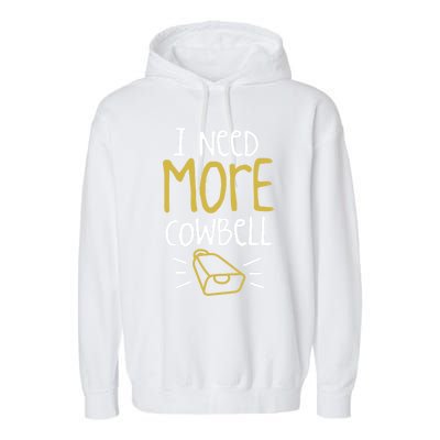 I Need More Cowbell Cattle Farm Animal Cow Farmer Gift Garment-Dyed Fleece Hoodie