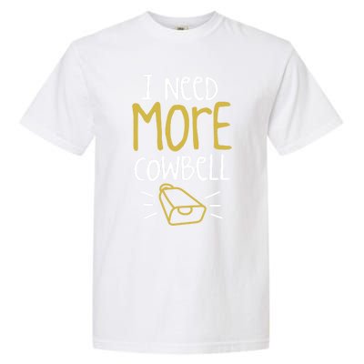 I Need More Cowbell Cattle Farm Animal Cow Farmer Gift Garment-Dyed Heavyweight T-Shirt