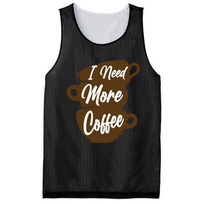 I Need More Coffee Funny Gift Idea For Coffee Lover Mesh Reversible Basketball Jersey Tank