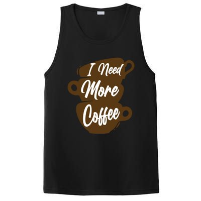 I Need More Coffee Funny Gift Idea For Coffee Lover PosiCharge Competitor Tank