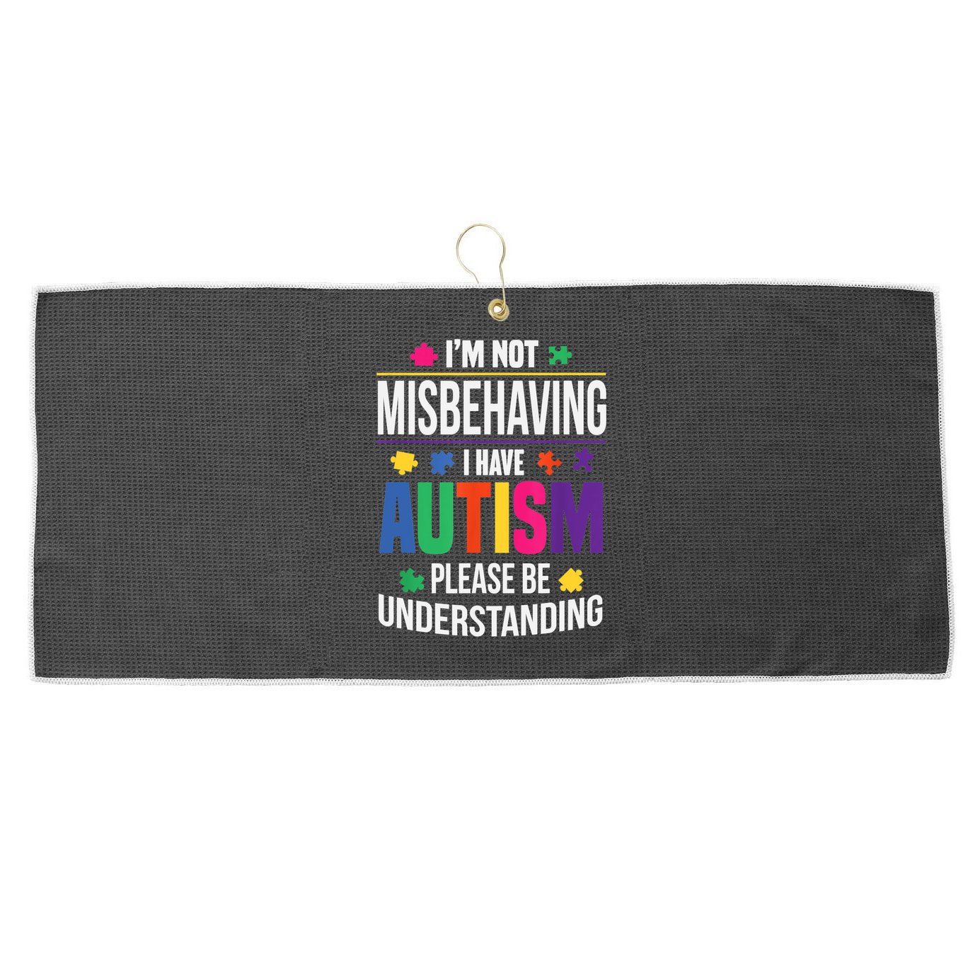 I'm Not Misbehaving Gift I Have Autism Please Understand Gift Large Microfiber Waffle Golf Towel