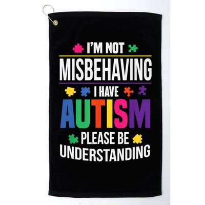 I'm Not Misbehaving Gift I Have Autism Please Understand Gift Golf Towel