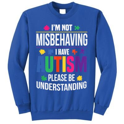 I'm Not Misbehaving Gift I Have Autism Please Understand Gift Sweatshirt