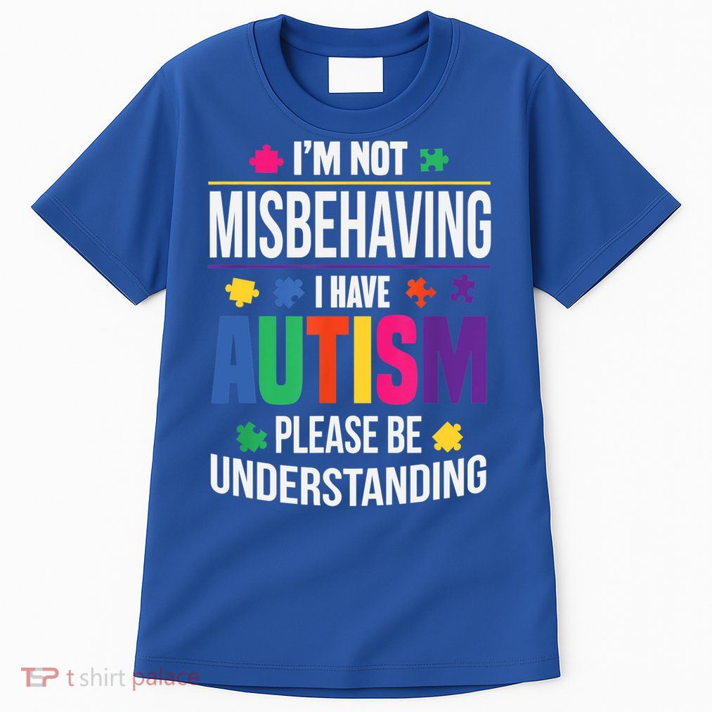 I'm Not Misbehaving Gift I Have Autism Please Understand Gift Tall T-Shirt