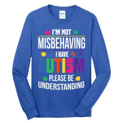 I'm Not Misbehaving Gift I Have Autism Please Understand Gift Tall Long Sleeve T-Shirt