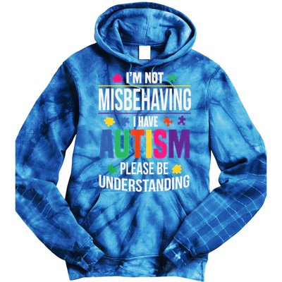 I'm Not Misbehaving Gift I Have Autism Please Understand Gift Tie Dye Hoodie