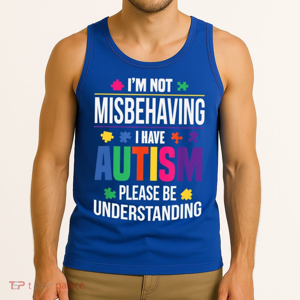 I'm Not Misbehaving Gift I Have Autism Please Understand Gift Tank Top