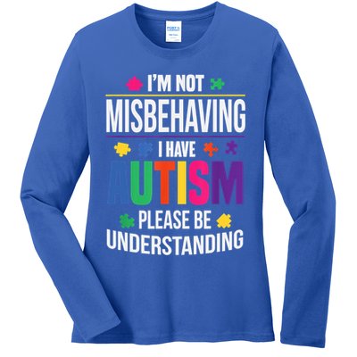 I'm Not Misbehaving Gift I Have Autism Please Understand Gift Ladies Long Sleeve Shirt