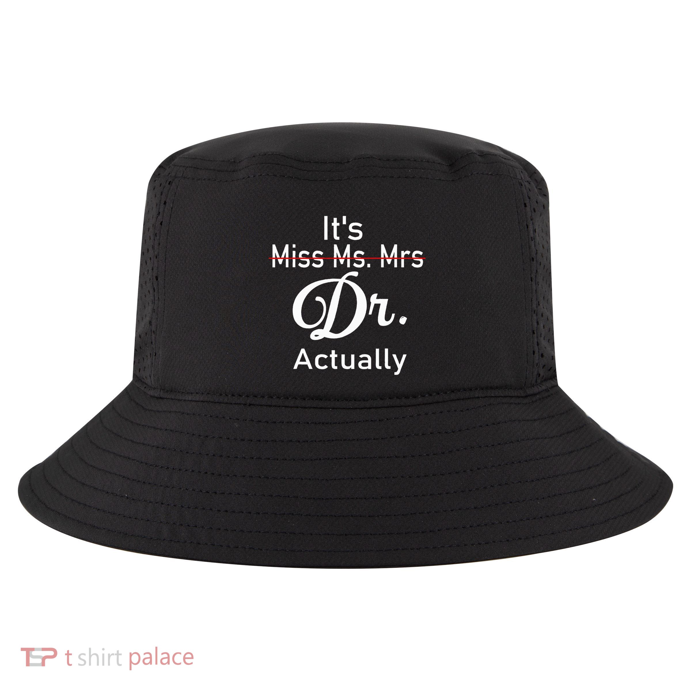 ItS Not Miss Ms Mrs ItS Dr Actually Doctor Cool Comfort Performance Bucket Hat