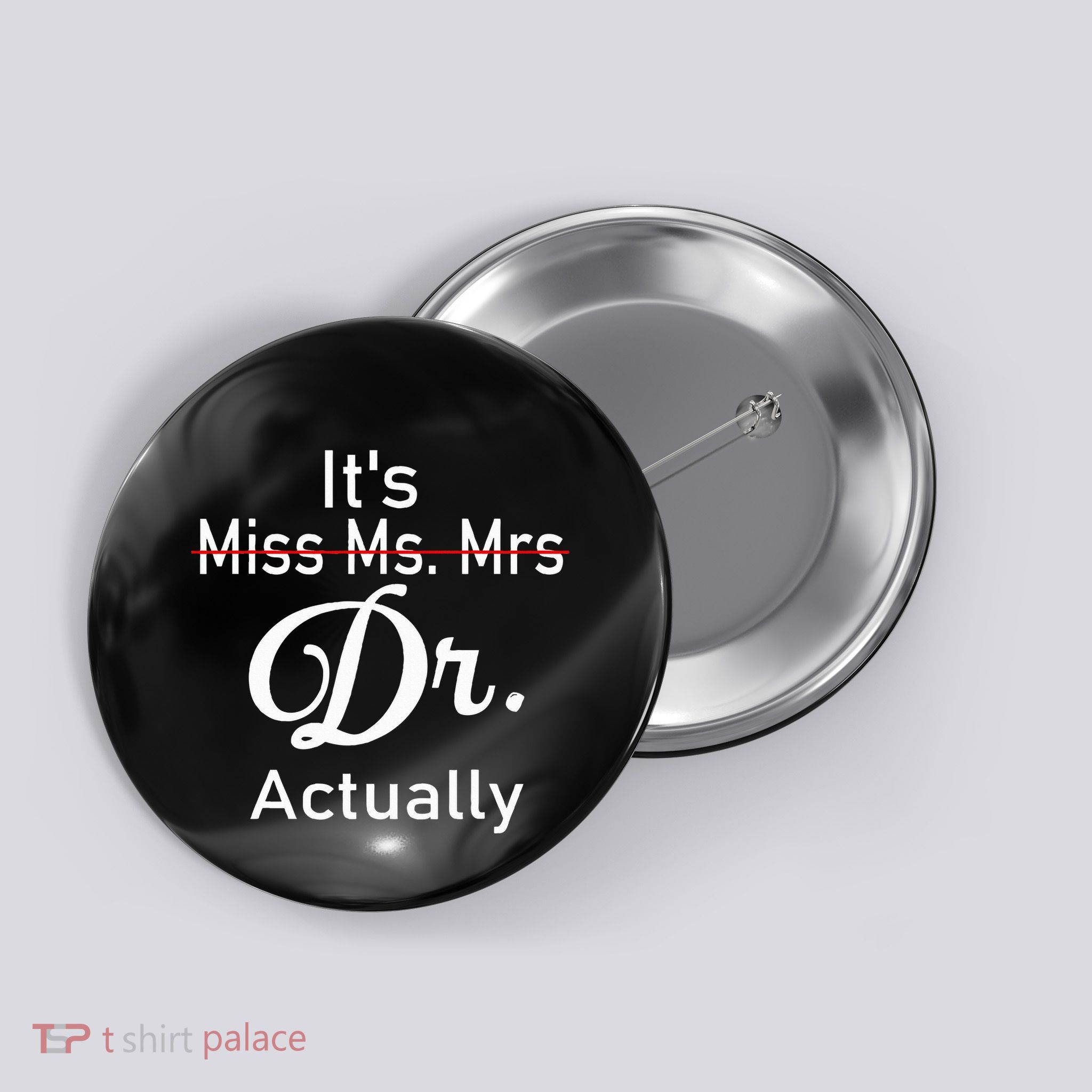 ItS Not Miss Ms Mrs ItS Dr Actually Doctor Button