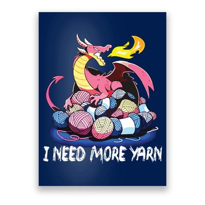 I Need More Yarn Funny Dragon Knitting Quilting Poster