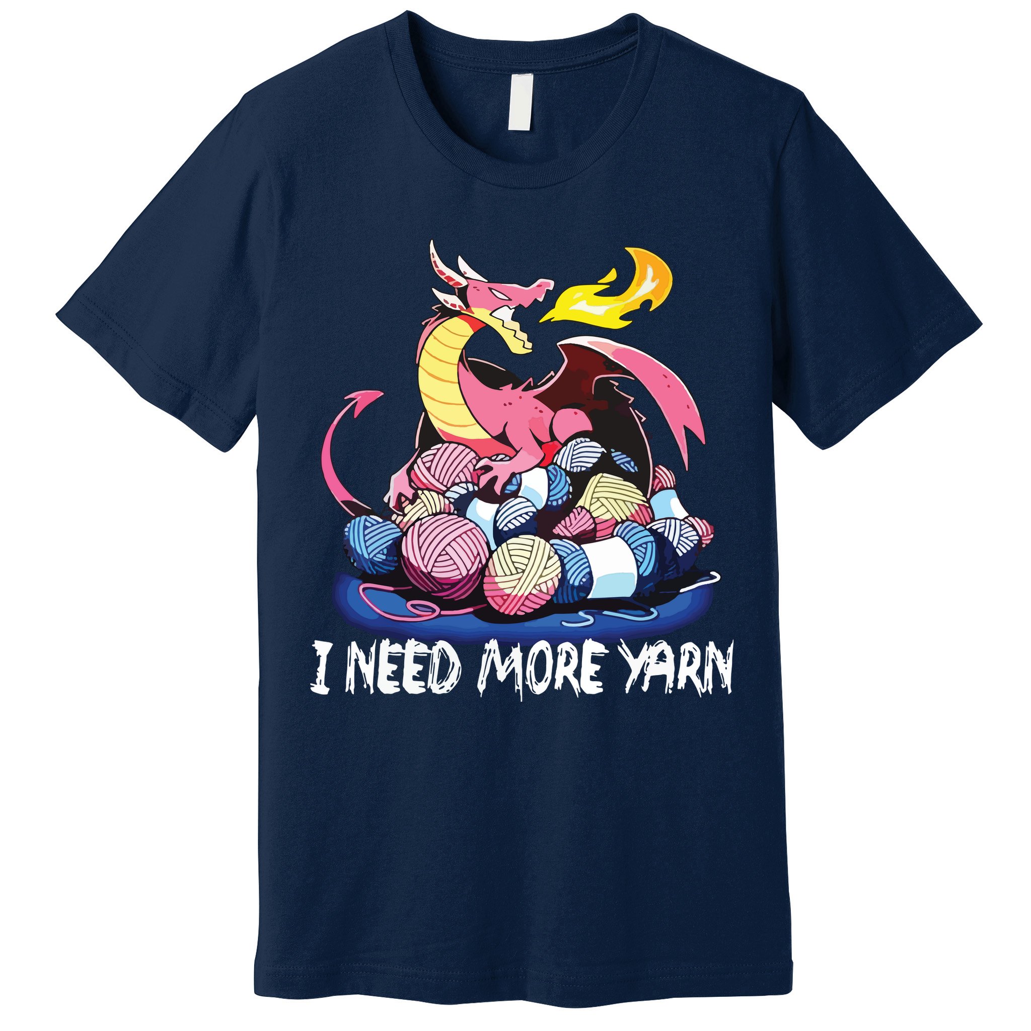 I Need More Yarn Funny Dragon Knitting Quilting Premium T-Shirt