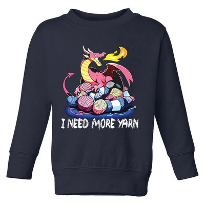 I Need More Yarn Funny Dragon Knitting Quilting Toddler Sweatshirt