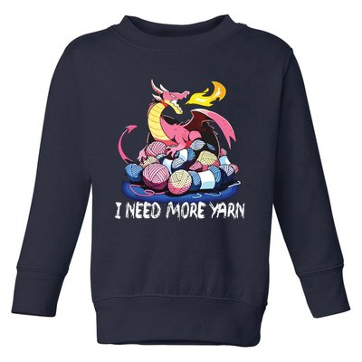 I Need More Yarn Funny Dragon Knitting Quilting Toddler Sweatshirt