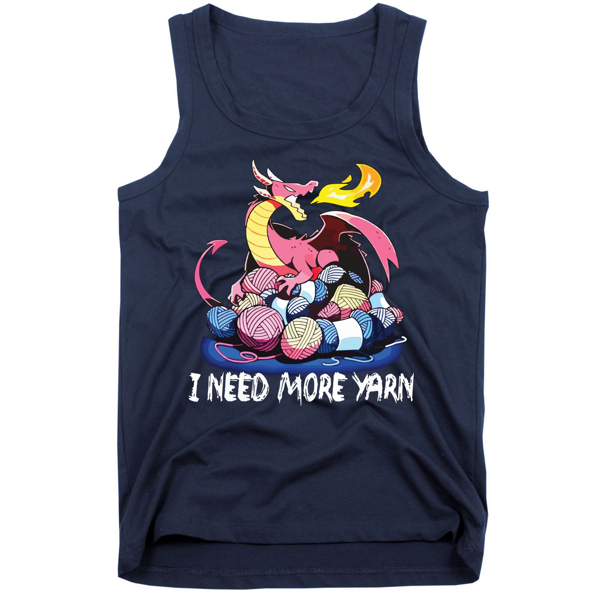 I Need More Yarn Funny Dragon Knitting Quilting Tank Top