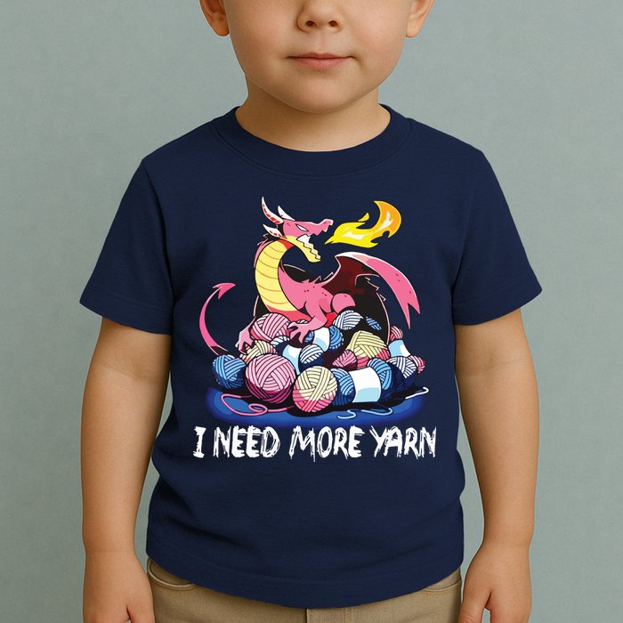 I Need More Yarn Funny Dragon Knitting Quilting Toddler T-Shirt