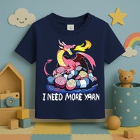 I Need More Yarn Funny Dragon Knitting Quilting Toddler T-Shirt