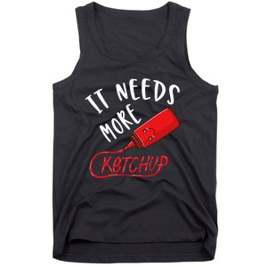 It Needs More K.E.T.C.H.U.P Tank Top