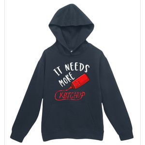 It Needs More K.E.T.C.H.U.P Urban Pullover Hoodie