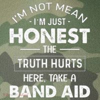 Im Not Mean Im Just Honest The Truth Hurts Here Legacy Tie Dye Trucker Hat